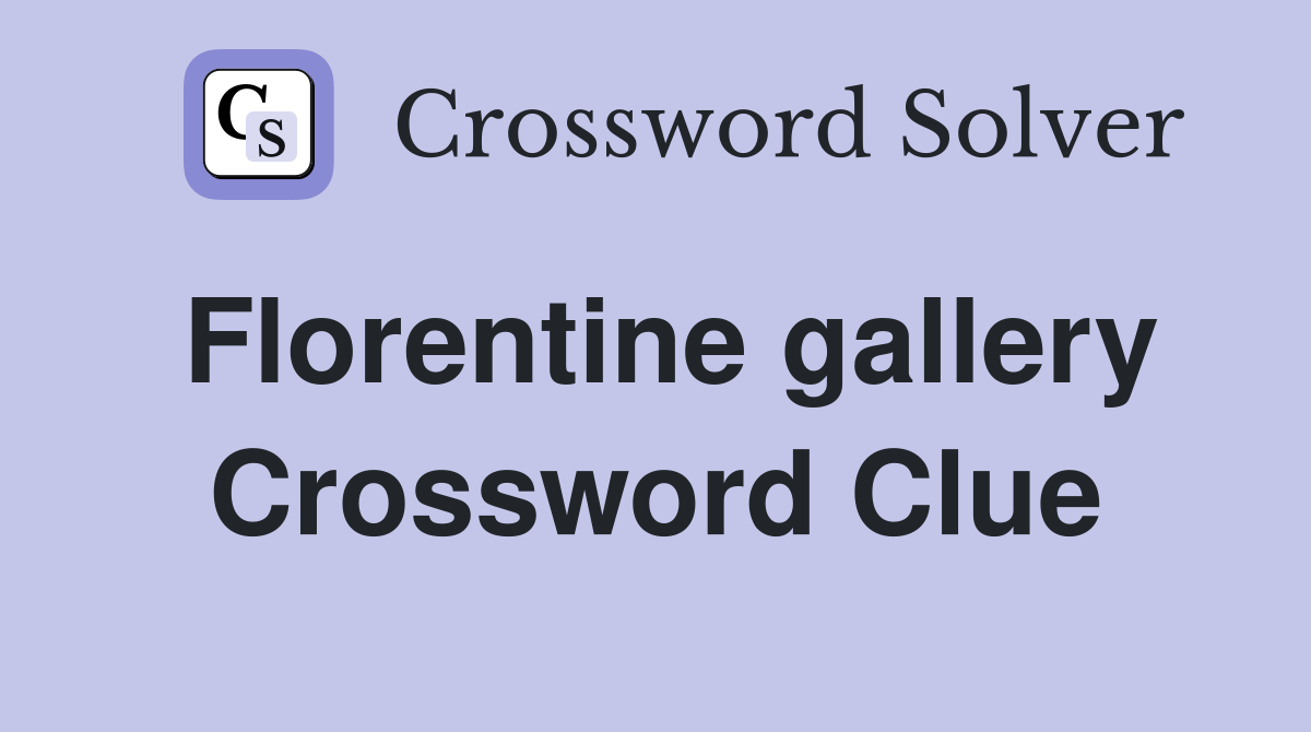 Florentine gallery Crossword Clue