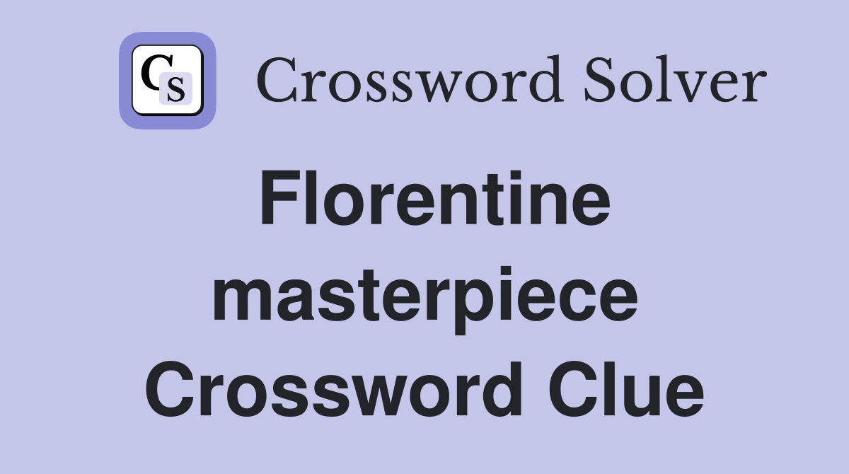 Florentine masterpiece Crossword Clue