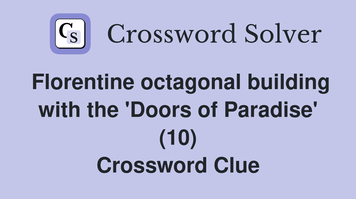 Florentine octagonal building with the 'Doors of Paradise' (10) Crossword Clue
