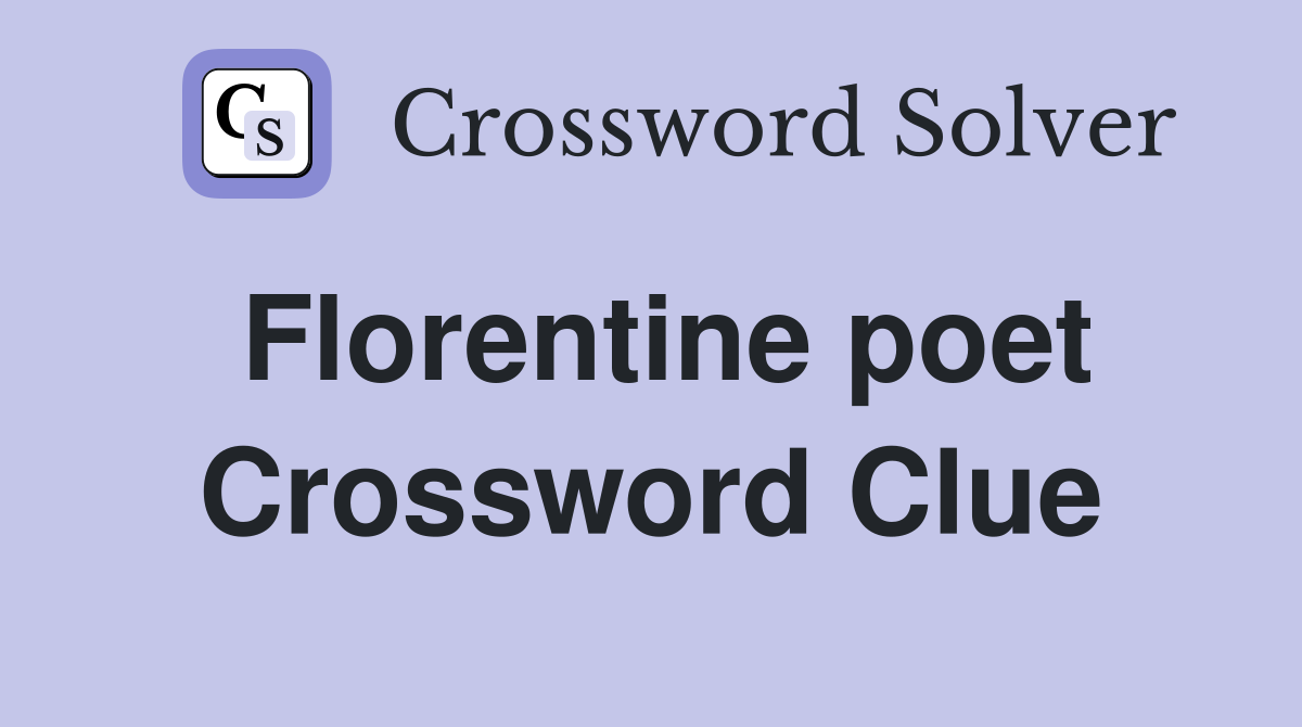 Florentine poet Crossword Clue