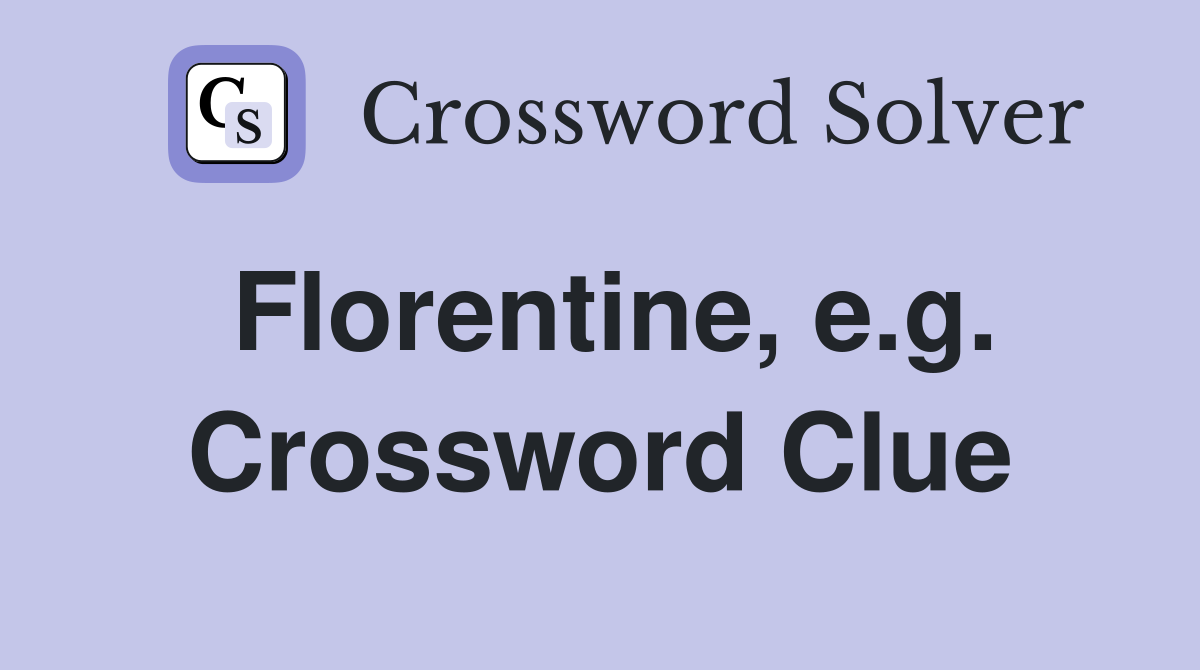 Florentine, e.g. Crossword Clue