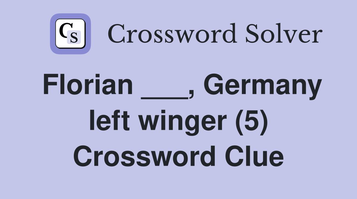 Florian ___, Germany left winger (5) Crossword Clue