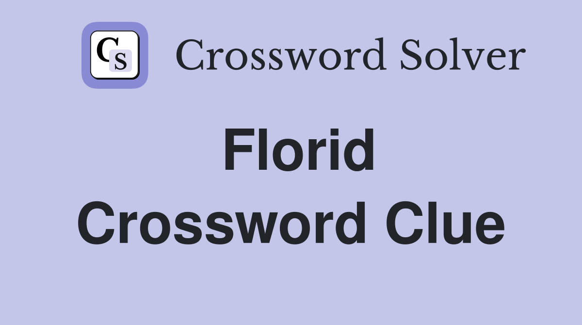 Florid Crossword Clue Answers Crossword Solver