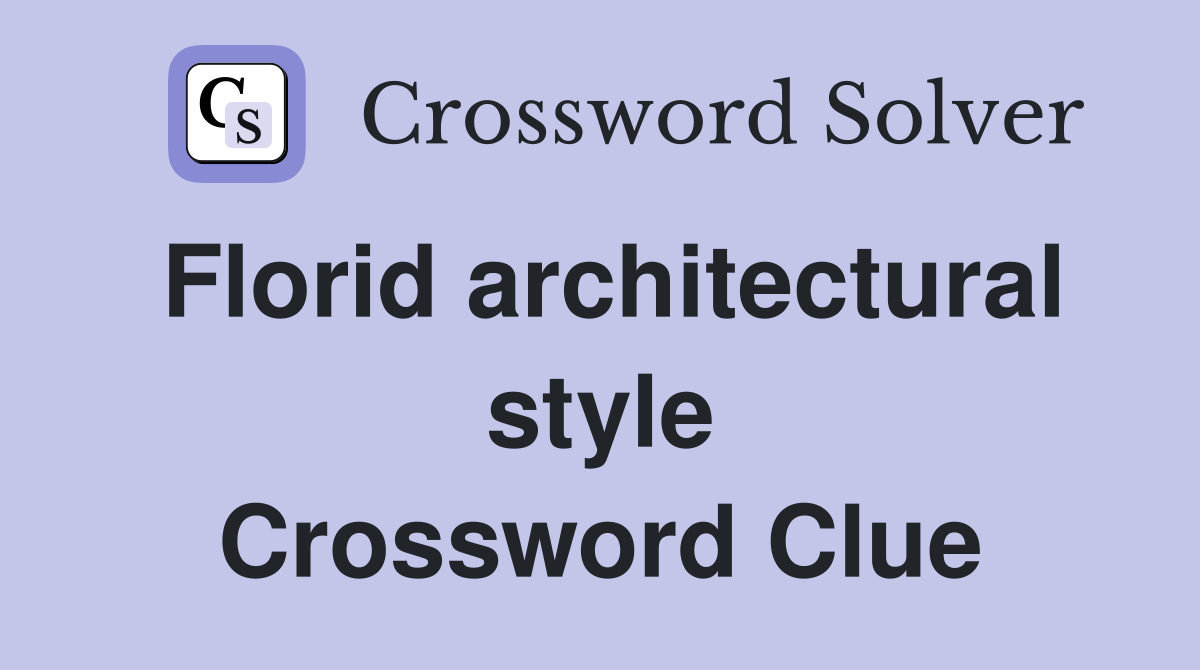 Florid architectural style Crossword Clue