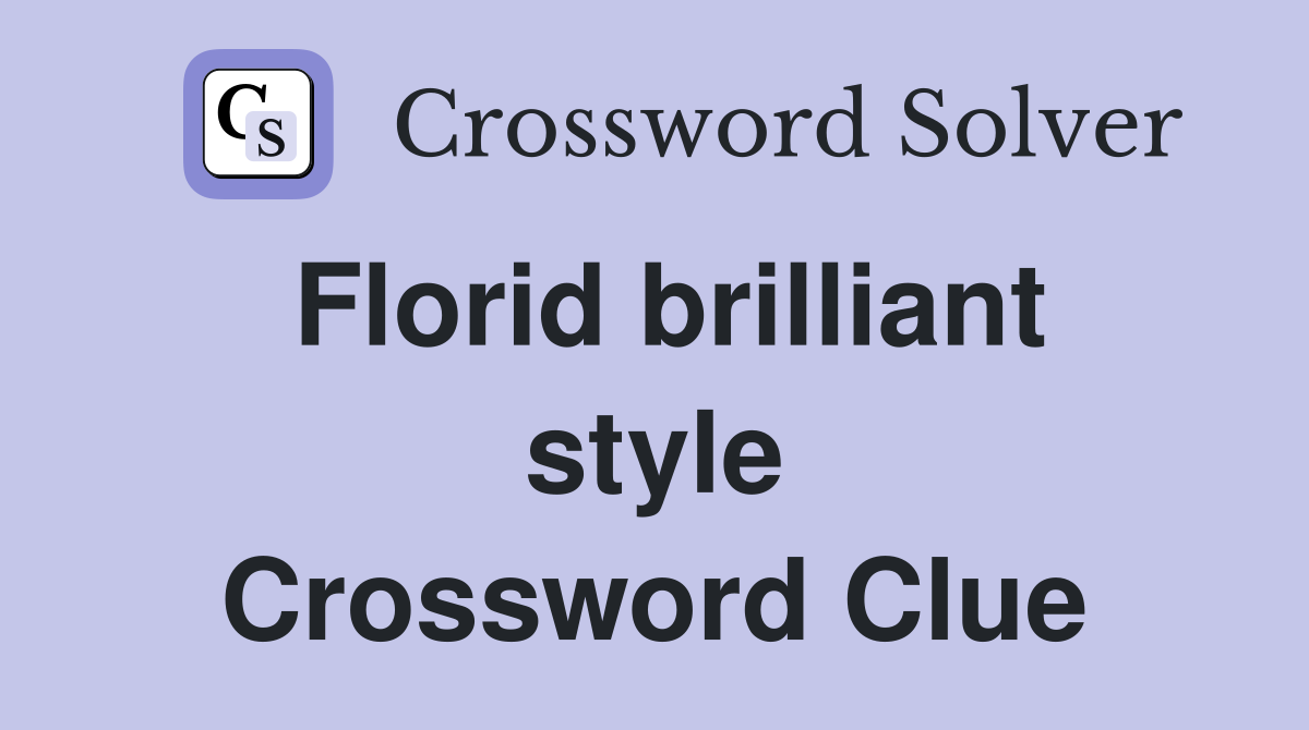 Florid brilliant style Crossword Clue