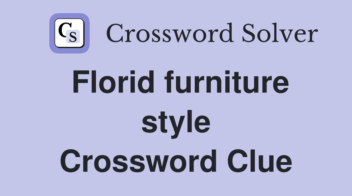 Florid furniture style Crossword Clue