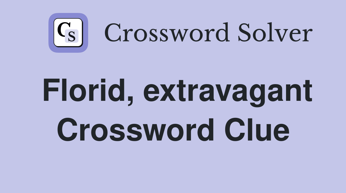 Florid extravagant Crossword Clue Answers Crossword Solver
