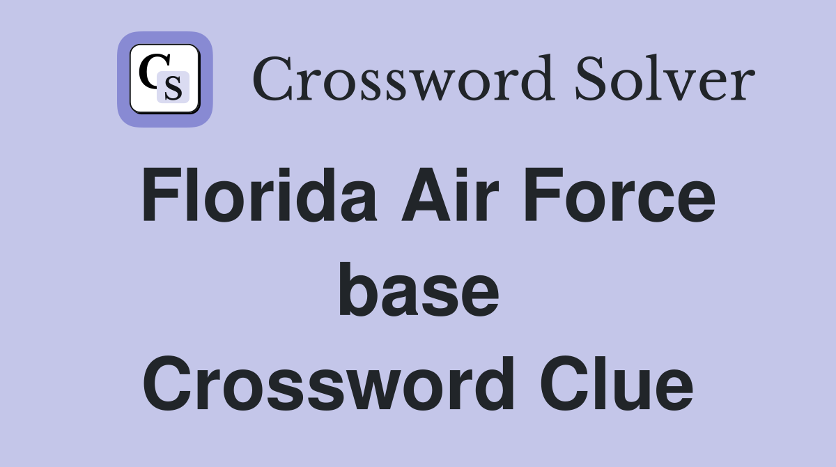 Florida Air Force base Crossword Clue