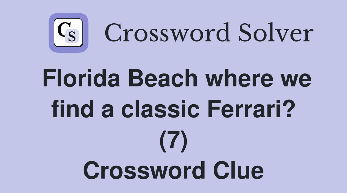 Florida Beach where we find a classic Ferrari? (7) Crossword Clue