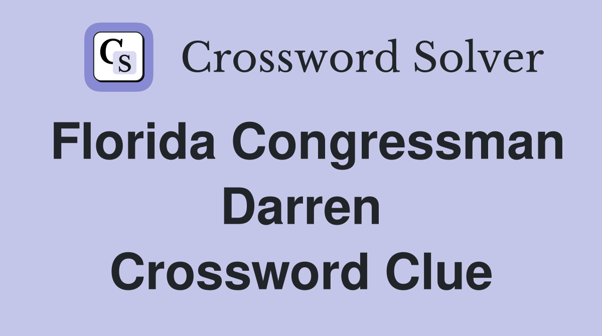 Florida Congressman Darren Crossword Clue