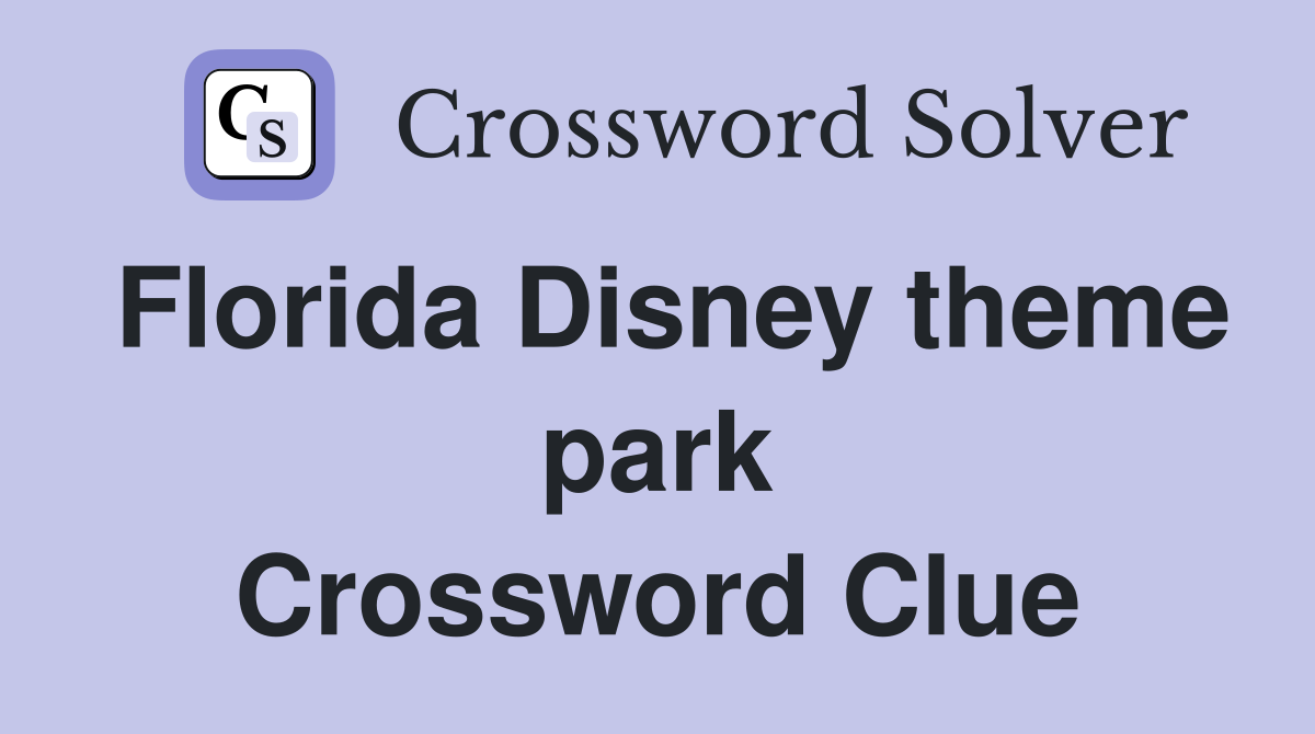Florida Disney theme park Crossword Clue