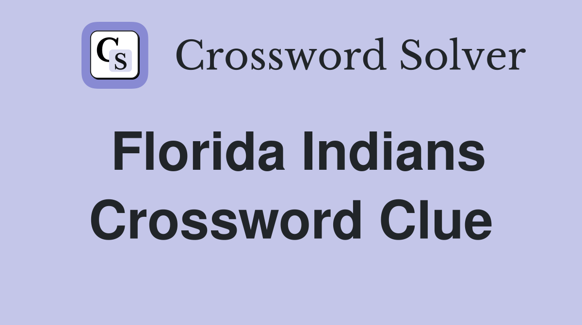 Florida Indians Crossword Clue