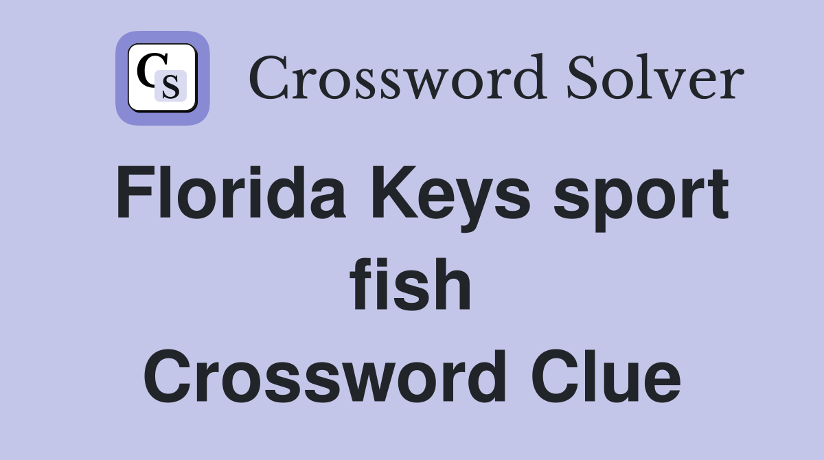 Florida Keys sport fish Crossword Clue