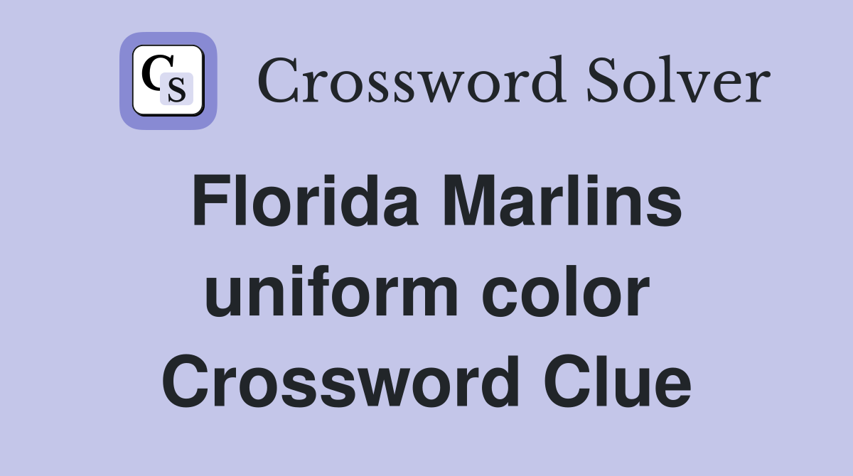 Florida Marlins uniform color Crossword Clue