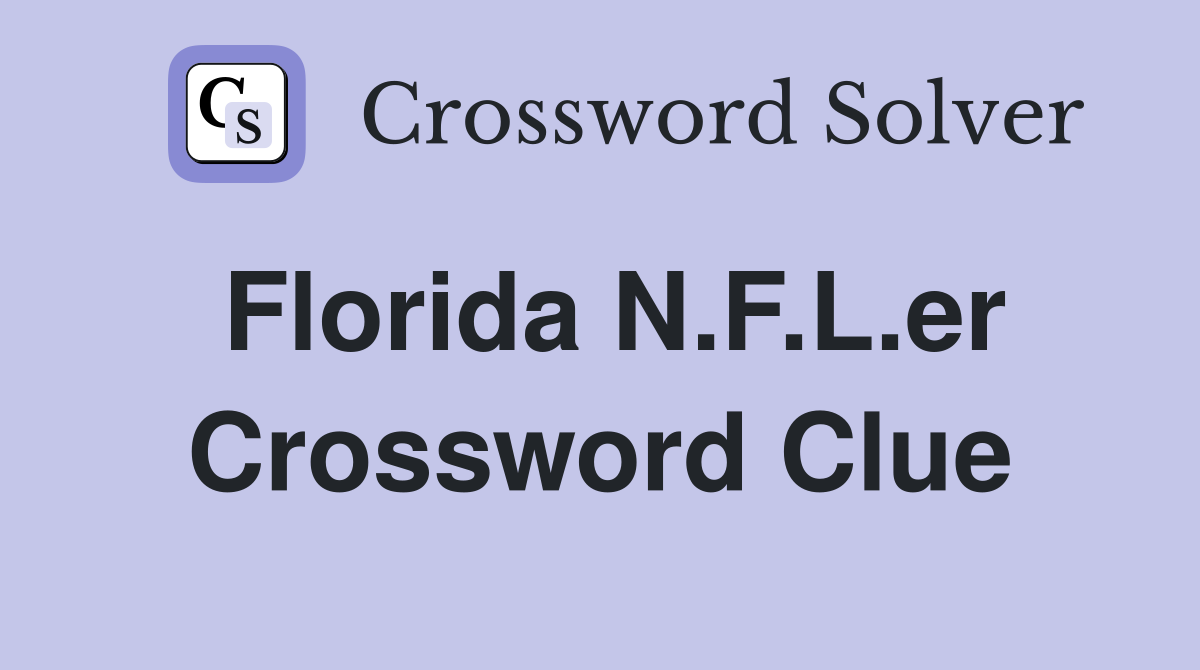 Florida N.F.L.er Crossword Clue