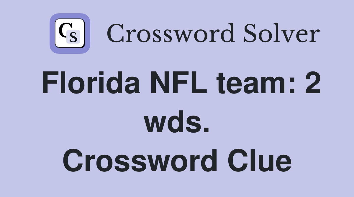 Florida NFL team: 2 wds. Crossword Clue