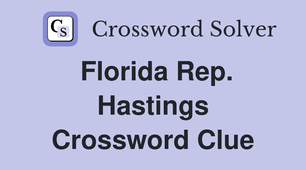 Florida Rep. Hastings Crossword Clue