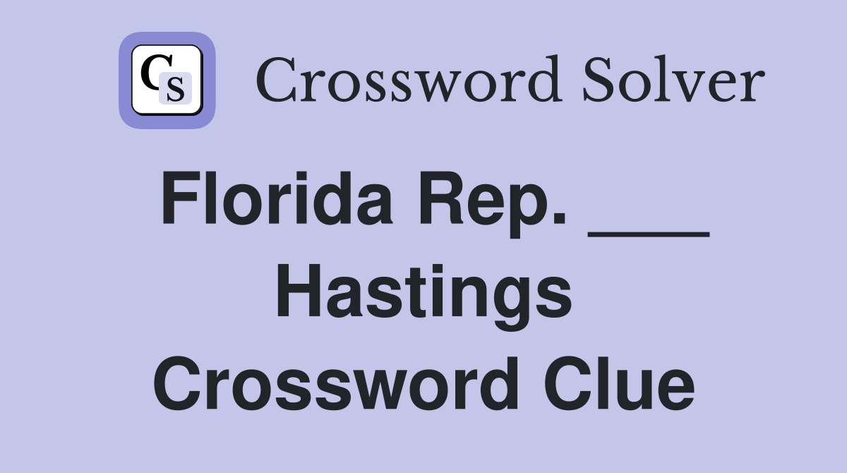 Florida Rep. ___ Hastings Crossword Clue