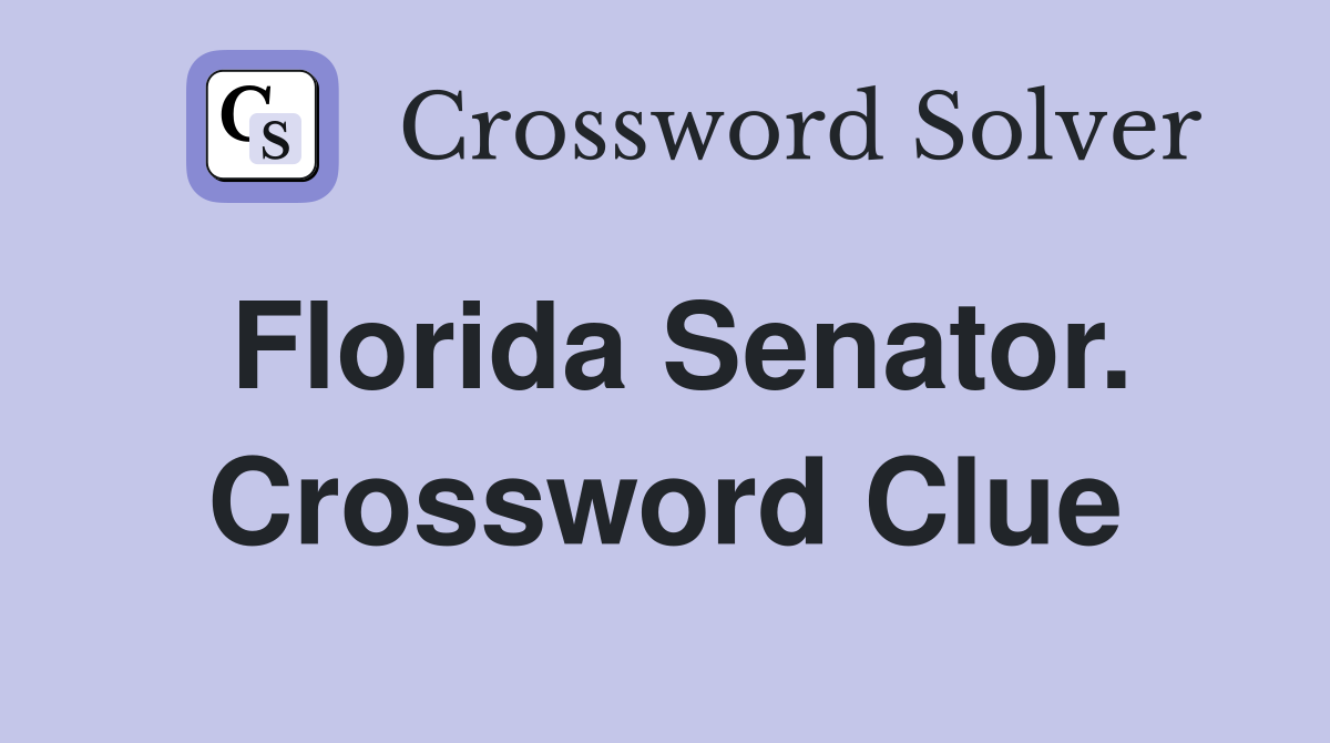 Florida Senator. Crossword Clue