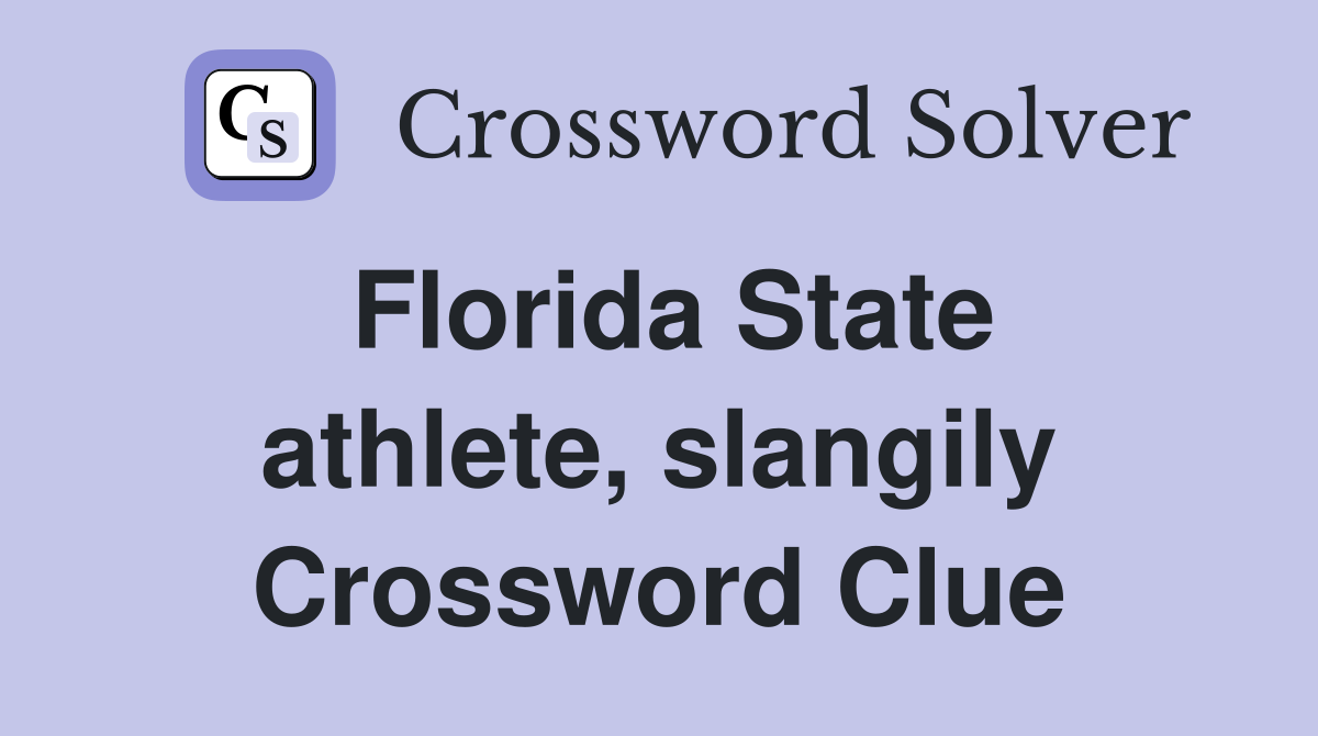 Florida State athlete, slangily Crossword Clue