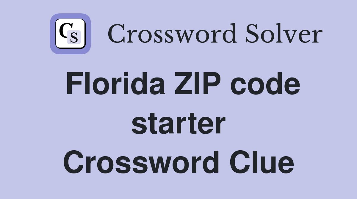 Florida ZIP code starter Crossword Clue