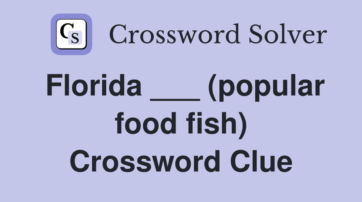 Florida ___ (popular food fish) Crossword Clue