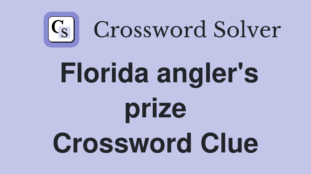 Florida angler's prize Crossword Clue
