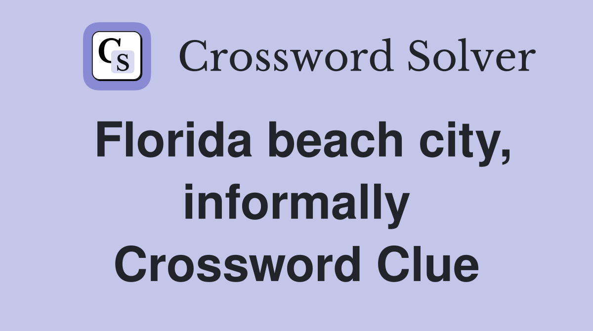 Florida beach city, informally Crossword Clue
