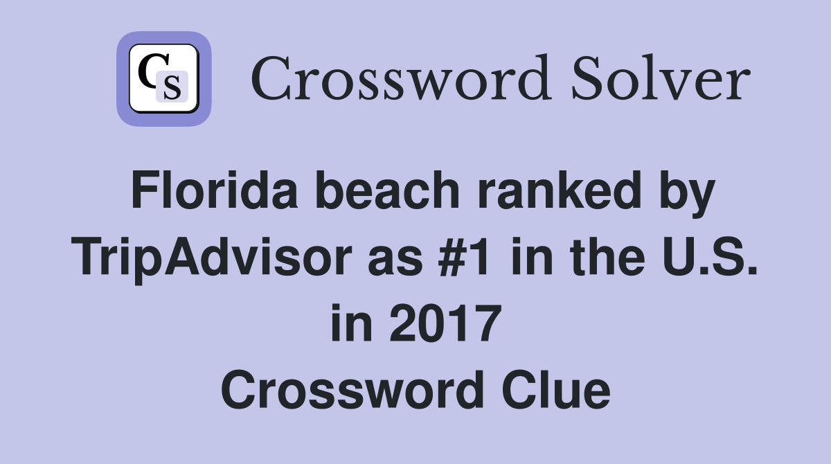 Florida beach ranked by TripAdvisor as #1 in the U.S. in 2017 Crossword Clue