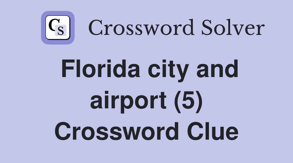 Florida city and airport (5) Crossword Clue