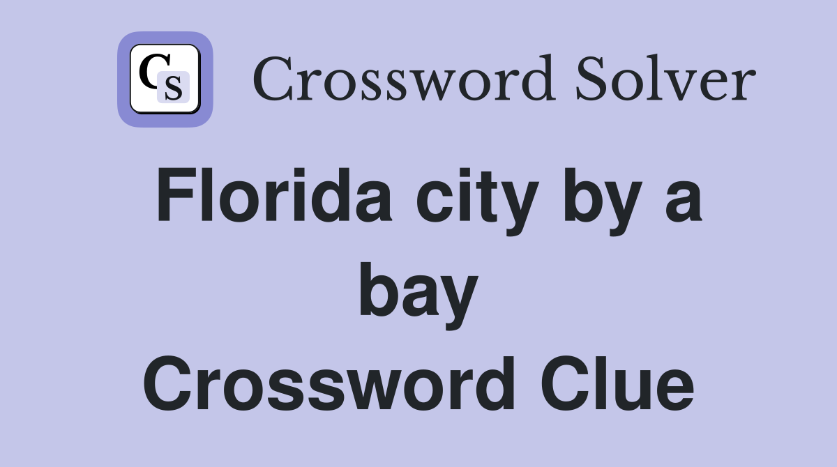 Florida city by a bay Crossword Clue