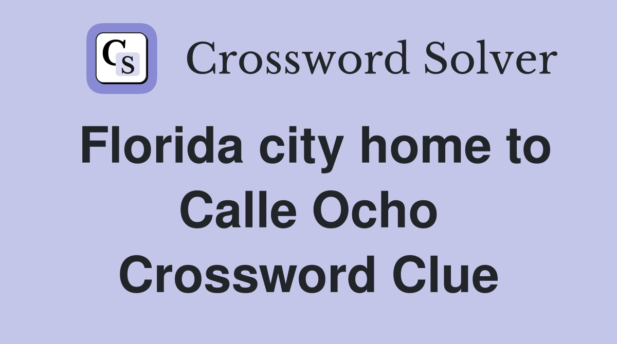 Florida city home to Calle Ocho Crossword Clue