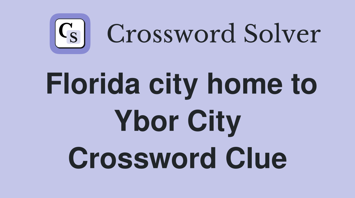 Florida city home to Ybor City Crossword Clue
