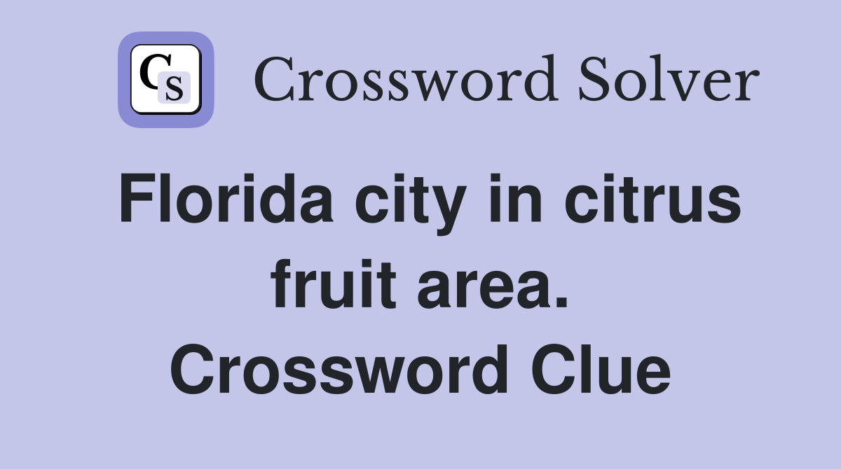 Florida city in citrus fruit area. Crossword Clue