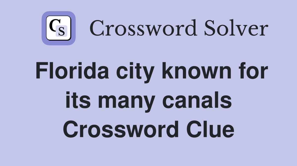 Florida city known for its many canals Crossword Clue