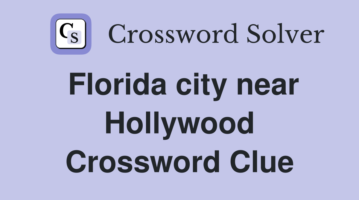 Florida city near Hollywood Crossword Clue