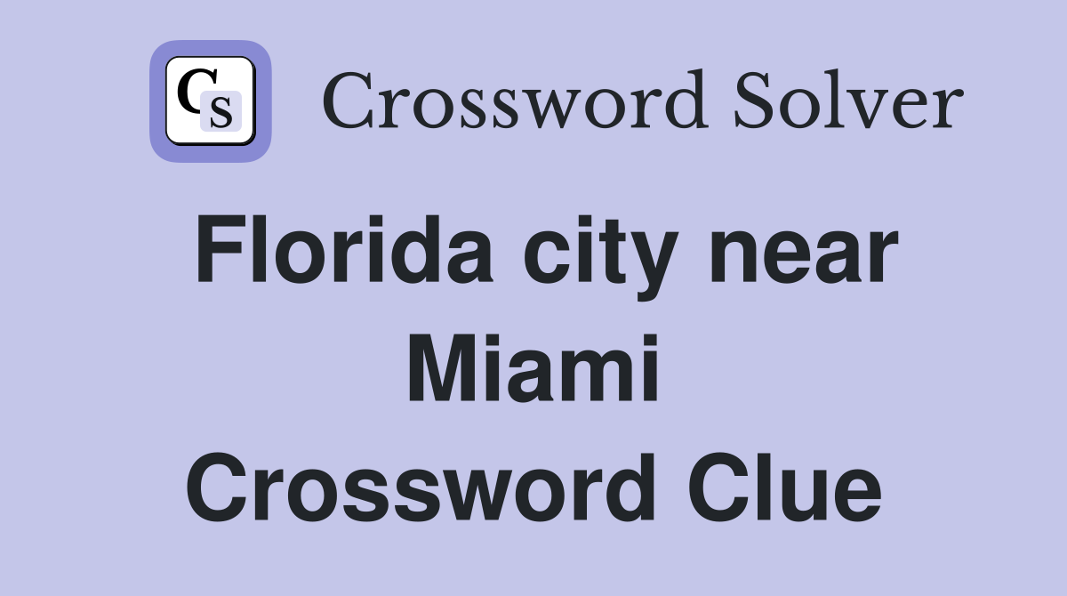 Florida city near Miami Crossword Clue