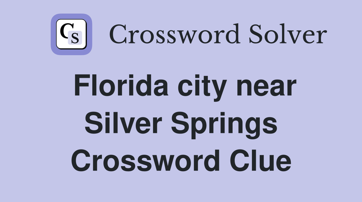 Florida city near Silver Springs Crossword Clue