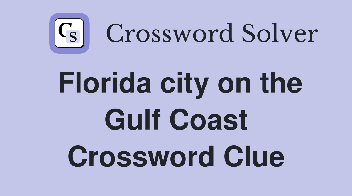 Florida city on the Gulf Coast Crossword Clue