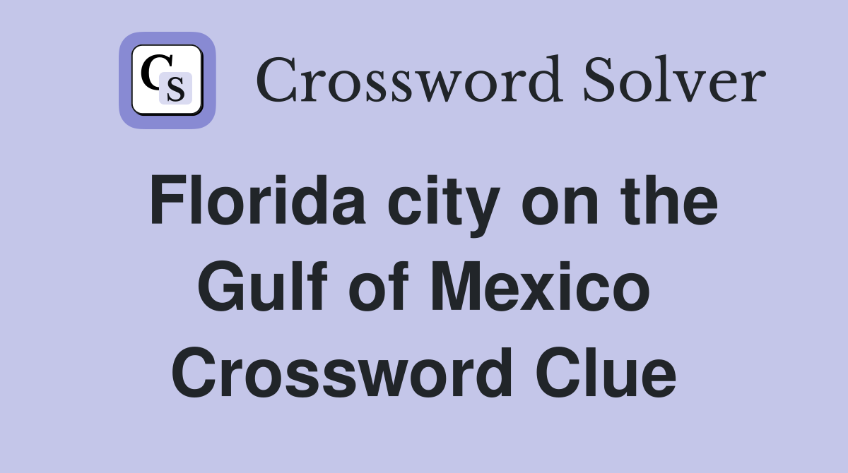 Florida city on the Gulf of Mexico Crossword Clue