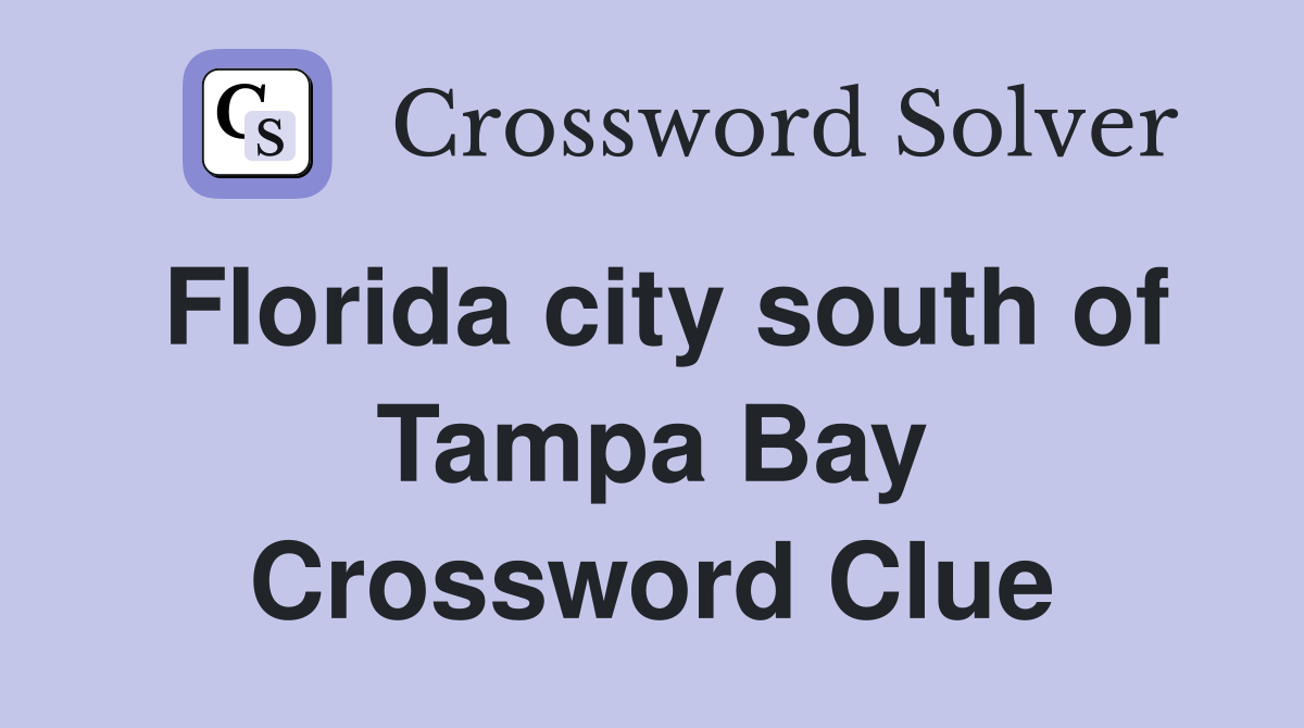Florida city south of Tampa Bay Crossword Clue