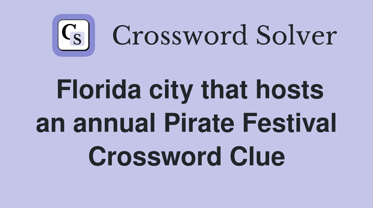 Florida city that hosts an annual Pirate Festival Crossword Clue