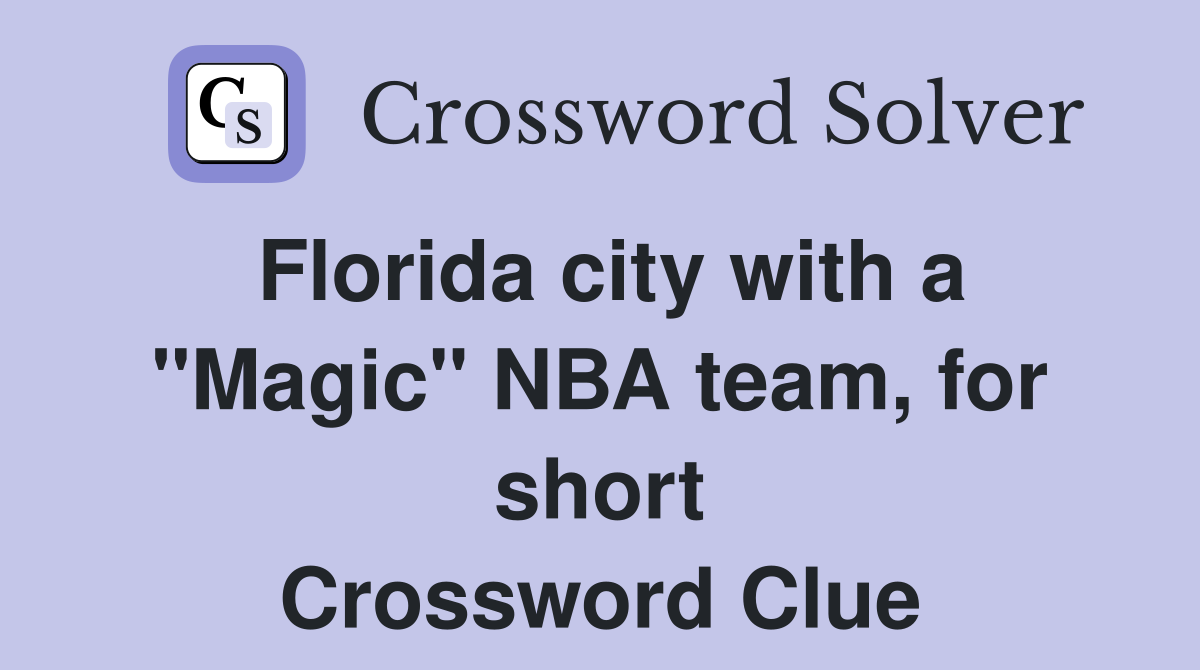 Florida city with a "Magic" NBA team, for short Crossword Clue