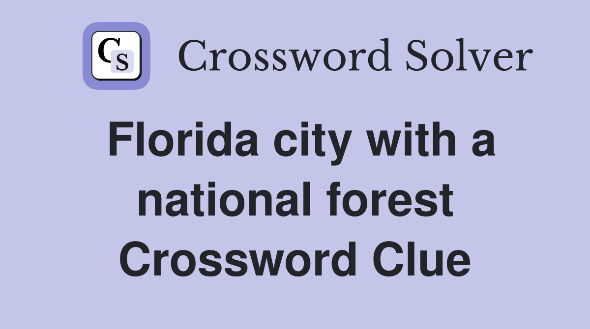 Florida city with a national forest Crossword Clue