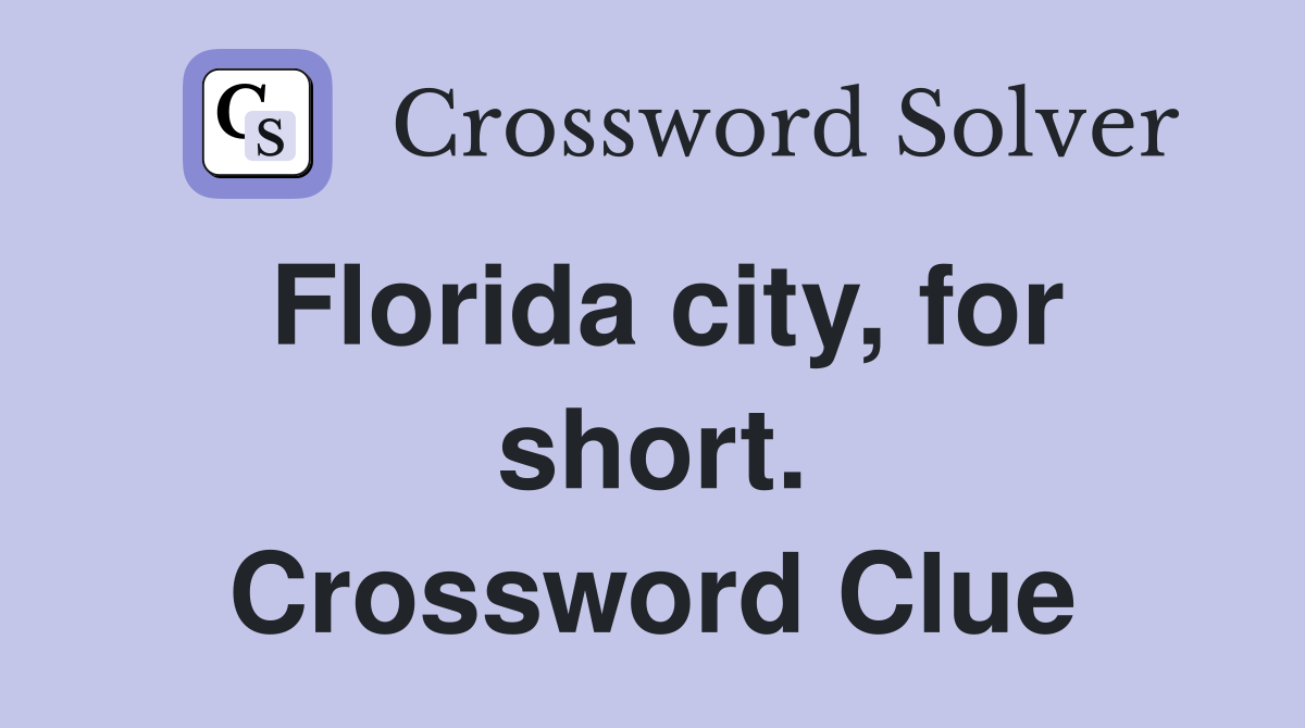 Florida city, for short. Crossword Clue
