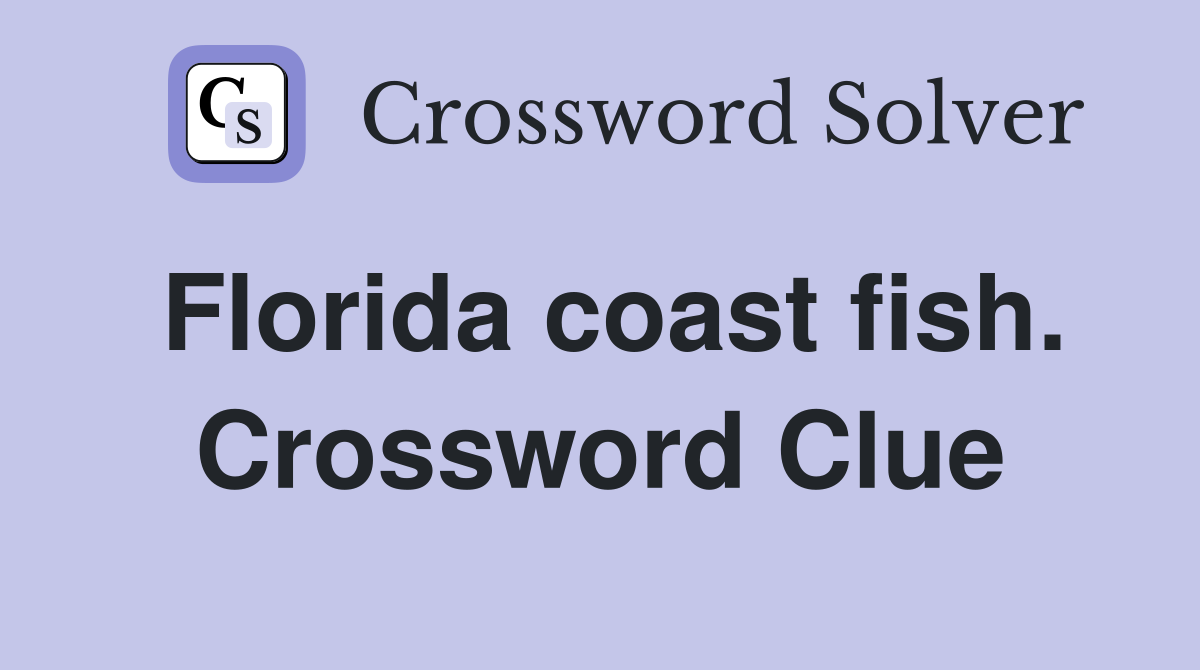Florida coast fish. Crossword Clue