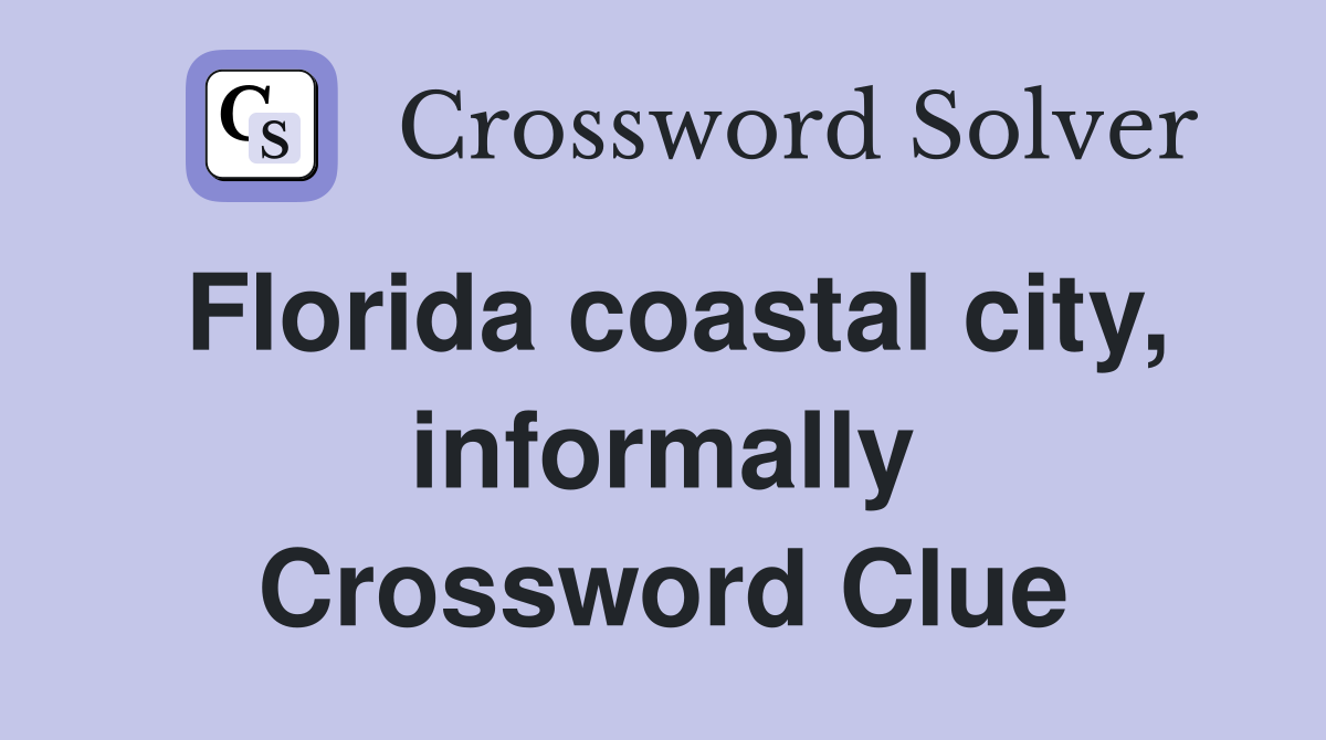 Florida coastal city, informally Crossword Clue