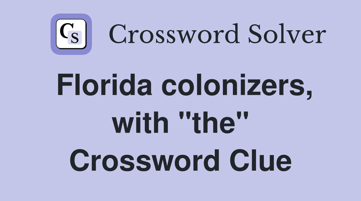 Florida colonizers, with "the" Crossword Clue