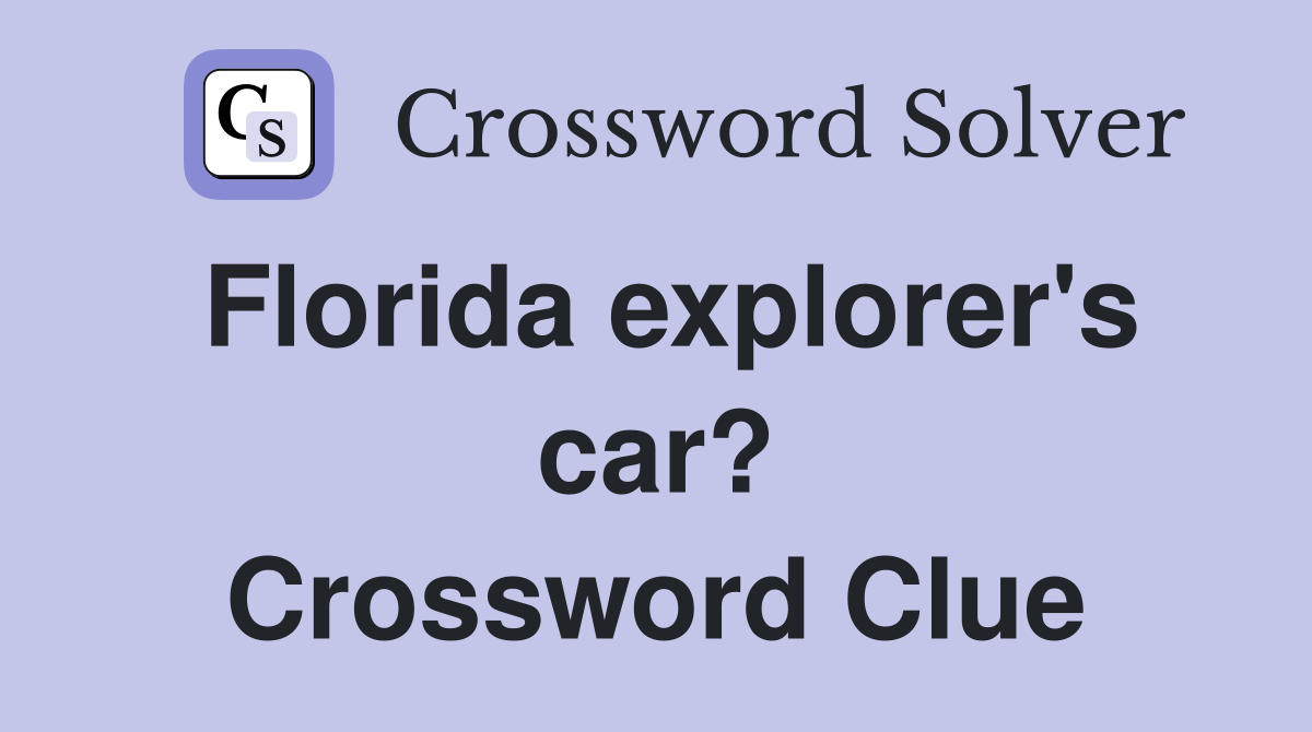 Florida explorer's car? Crossword Clue