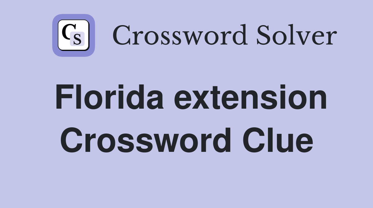 Florida extension Crossword Clue